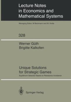 Paperback Unique Solutions for Strategic Games: Equilibrium Selection Based on Resistance Avoidance Book