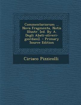 Paperback Commentariorum ... Nova Fragmenta, Notis Illustr. [Ed. by A. Degli Abati-Oliveri-Giordani]. [Italian] Book