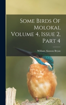 Hardcover Some Birds Of Molokai, Volume 4, Issue 2, Part 4 Book