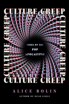 Hardcover Culture Creep: Notes on the Pop Apocalypse Book