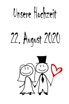 Paperback Unsere Hochzeit - 22. August 2020: Hochzeitsplaner, Weddingplaner, Hochzeitscheckliste, Jahrestag, Hochzeitsdatum - Individuelles Geschenk f?r Braut, [German] Book
