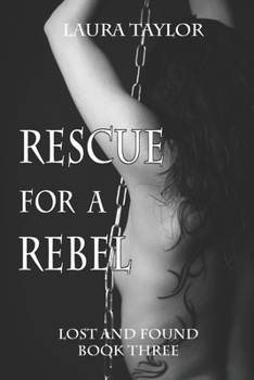 Rescue for a Rebel - Book #3 of the Lost and Found
