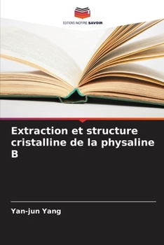 Extraction et structure cristalline de la physaline B (French Edition)
