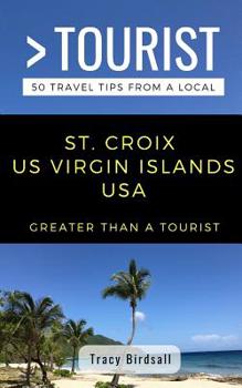 Paperback Greater Than a Tourist-St. Croix Us Virgin Islands USA: 50 Travel Tips from a Local Book