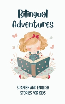 Paperback Bilingual Adventures: Spanish and English Stories for Kids Book