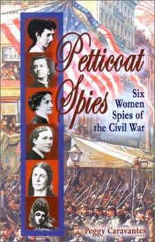 Library Binding Petticoat Spies: Six Women Spies of the Civil War Book