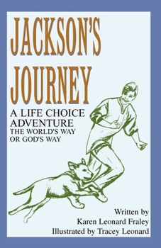 Jackson's Journey: A Life Choice Adventure--The World's Way or God's Way