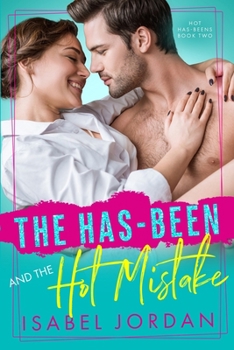 Paperback The Has-Been and the Hot Mistake: (Snarky former rockstar romance) Book