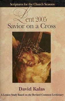 Paperback Saviour on a Cross Student Lent 2005: A Lenten Study Based on the Revised Common Lectionary Book