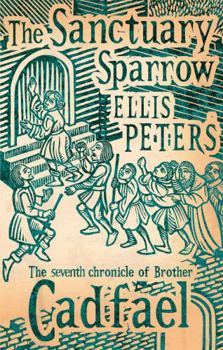 The Sanctuary Sparrow - Book #7 of the Chronicles of Brother Cadfael