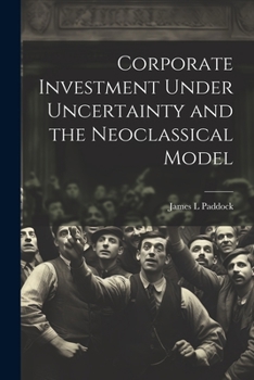 Paperback Corporate Investment Under Uncertainty and the Neoclassical Model Book