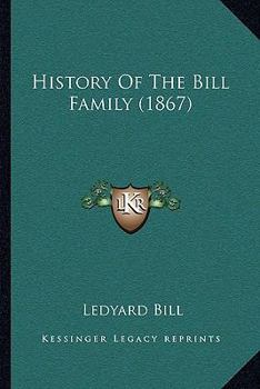 Paperback History Of The Bill Family (1867) Book