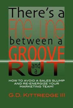 Paperback There's a Fine Line Between a Groove and a Rut: How to Avoid a Sales Slump and Re-Energize Your Marketing Team Book