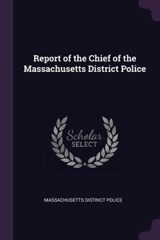 Report Of The Chief Of The Massachusetts District Police