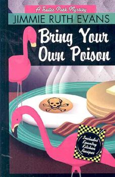 Bring Your Own Poison - Book #4 of the Trailer Park Mystery