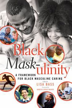Paperback Black Mask-ulinity: A Framework for Black Masculine Caring Book