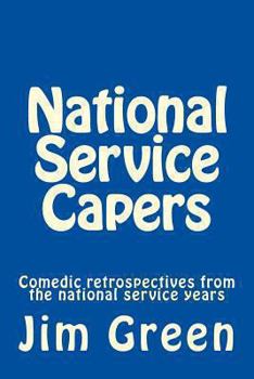 Paperback National Service Capers: Comedic retrospectives from the national service years Book