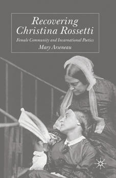 Paperback Recovering Christina Rossetti: Female Community and Incarnational Poetics Book