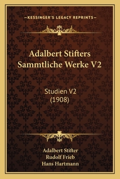 Adalbert Stifters Sammtliche Werke V2: Studien V2 (1908)