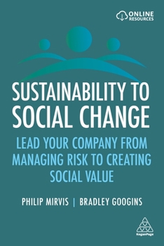 Paperback Sustainability to Social Change: Lead Your Company from Managing Risks to Creating Social Value Book