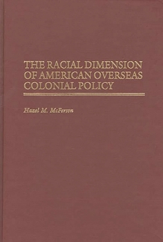Hardcover The Racial Dimension of American Overseas Colonial Policy Book