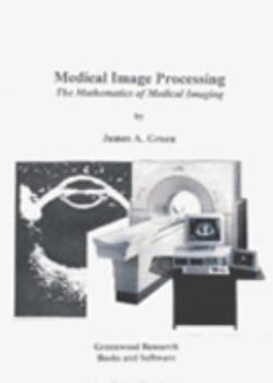 Hardcover Medical Image Processing: The Mathematics of Medical Imaging Book