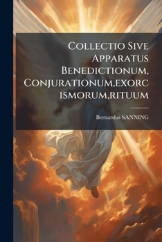 Paperback Collectio Sive Apparatus Benedictionum, Conjurationum, exorcismorum, rituum Book