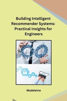 Paperback Building Intelligent Recommender Systems: Practical Insights for Engineers Book