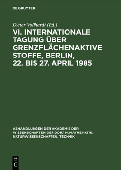Hardcover VI. Internationale Tagung Über Grenzflächenaktive Stoffe, Berlin, 22. Bis 27. April 1985 [German] Book