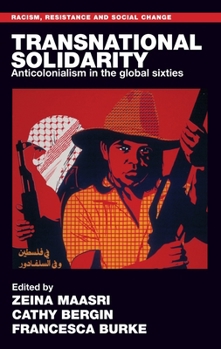 Hardcover Transnational Solidarity: Anticolonialism in the Global Sixties Book