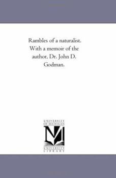 Paperback Rambles of A Naturalist. With A Memoir of the Author, Dr. John D. Godman. Book