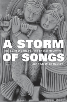 Hardcover A Storm of Songs: India and the Idea of the Bhakti Movement Book