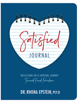 Paperback Satisfied Journal: Reflections on a Spiritual Journey Towards Food Freedom Book