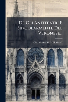 Paperback De Gli Anfiteatri E Singolarmente Del Veronese... [Italian] Book