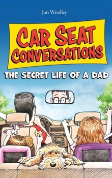 Hardcover Car Seat Conversations: The Secret Life of a Dad Book