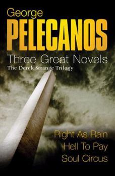 Three Great Novels - The Derek Strange Trilogy: "Right as Rain", "Hell to Pay", "Soul Circus" (Great Novels) - Book  of the Derek Strange & Terry Quinn