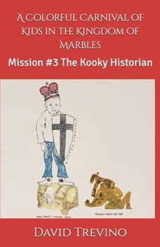 Paperback A Colorful Carnival of Kids in the Kingdom of Marbles: Mission #3 The Kooky Historian Book
