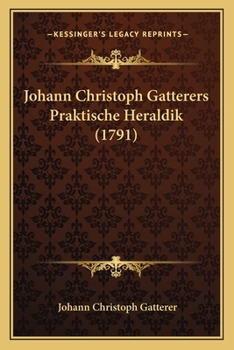 Paperback Johann Christoph Gatterers Praktische Heraldik (1791) [German] Book