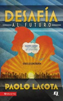 Paperback Desafia al Futuro: Algunos Suenan Con el Futuro Que Quieren Tener, Otros Lo Construyen = Challeges the Future = Challeges the Future [Spanish] Book