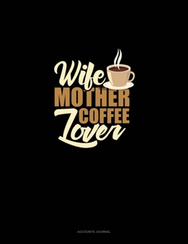 Paperback Wife Mother Coffee Lover: Accounts Journal Book