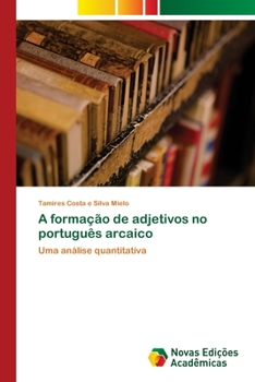 Paperback A formação de adjetivos no português arcaico [Portuguese] Book