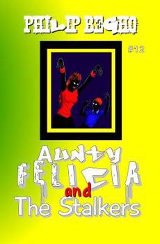 Paperback Aunty Felicia and the Stalkers: Aunty Felicia Series Book