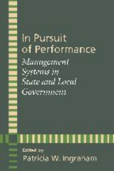 In Pursuit of Performance: Management Systems in State and Local Government - Book  of the Johns Hopkins Studies in Governance and Public Management