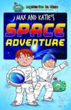 Paperback Max and Katie's Space Adventure (Mysteries in Time - An Adventure Through History) Book