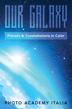 Paperback Our Galaxy: Planets and Constellations in Color Book