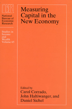 Hardcover Measuring Capital in the New Economy (Volume 65) (National Bureau of Economic Research Studies in Income and Wealth) Book