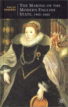 Hardcover The Making of the Modern English State, 1460-1660 (British Studies Series) Book