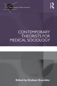 Paperback Contemporary Theorists for Medical Sociology Book