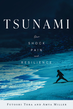 TSUNAMI: Our Shock, Pain, and Resilience