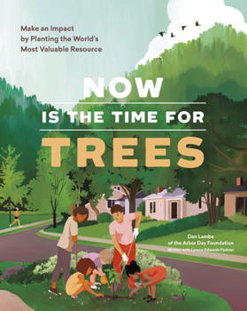 Paperback Now Is the Time for Trees: Make an Impact by Planting the Earth's Most Valuable Resource Book